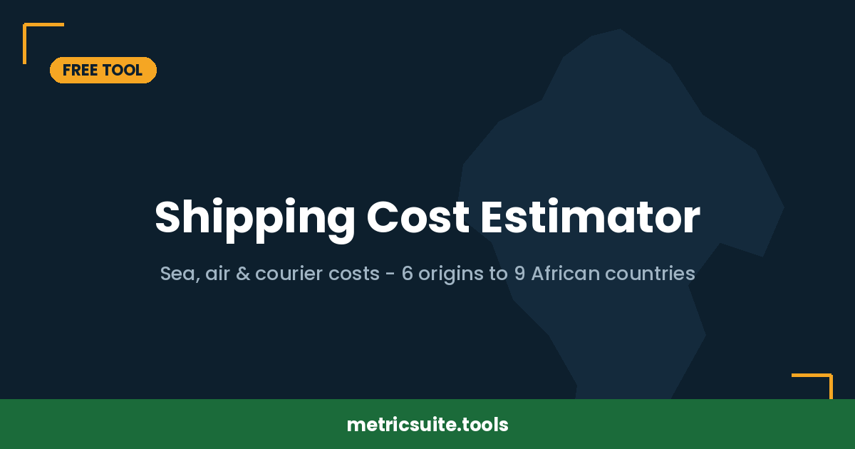 Free shipping cost estimator tool for sea, air, and courier freight to Africa — metricsuite.tools