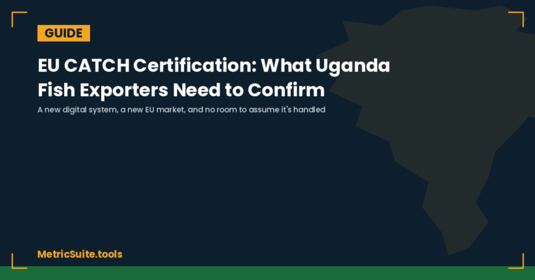 EU CATCH Certification: What Uganda Fish Exporters Need to Confirm With Their Buyer