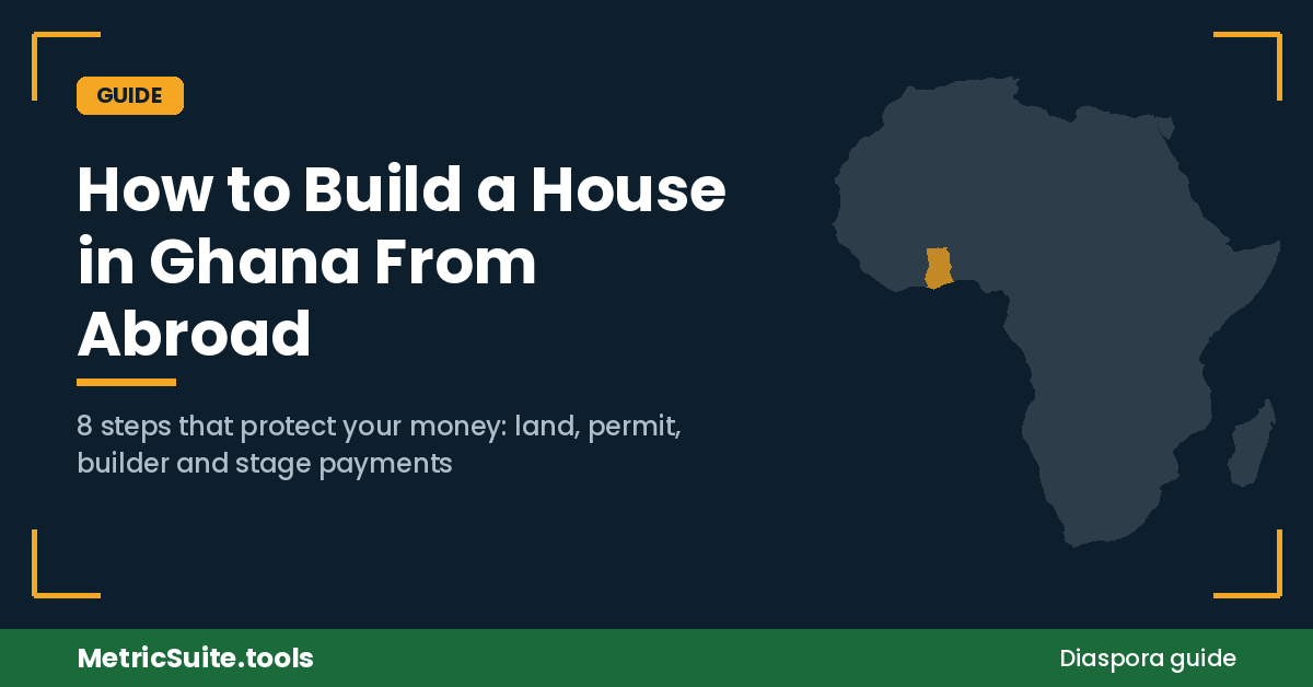 How to build a house in Ghana from abroad, step-by-step guide
